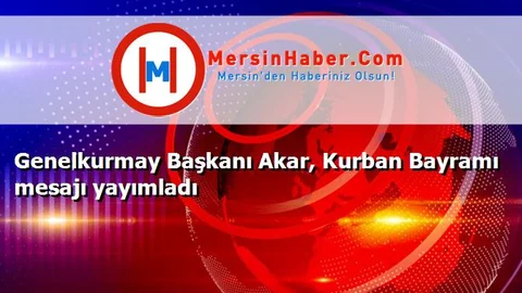 Genelkurmay Başkanı Akar, Kurban Bayramı mesajı yayımladı
