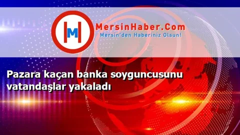 Pazara kaçan banka soyguncusunu vatandaşlar yakaladı