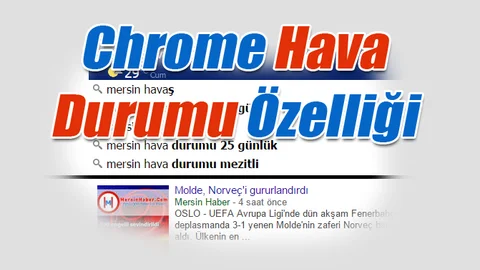 Google Yine Yaptı Yapacağını Chrome "Hava Durumu" Özelliği