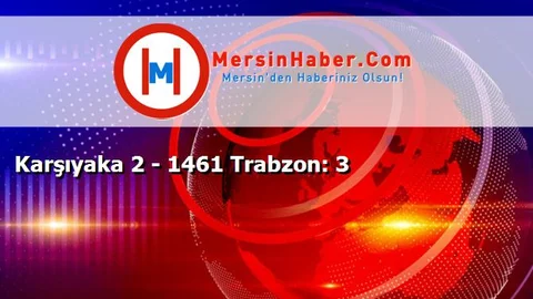 Karşıyaka 2 - 1461 Trabzon: 3