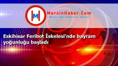 Eskihisar Feribot İskelesi'nde bayram yoğunluğu başladı