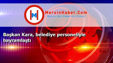 Başkan Kara, belediye personeliyle bayramlaştı