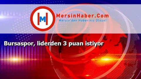 Bursaspor, liderden 3 puan istiyor