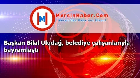 Başkan Bilal Uludağ, belediye çalışanlarıyla bayramlaştı