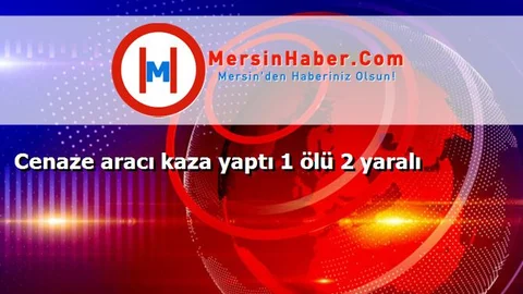 Cenaze aracı kaza yaptı 1 ölü 2 yaralı