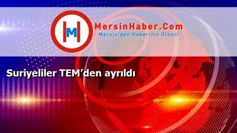 Suriyeliler TEM’den ayrıldı