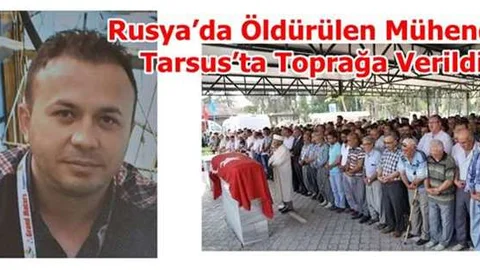 Rusya’da Öldürülen Mühendis Tarsus’ta Toprağa Verildi