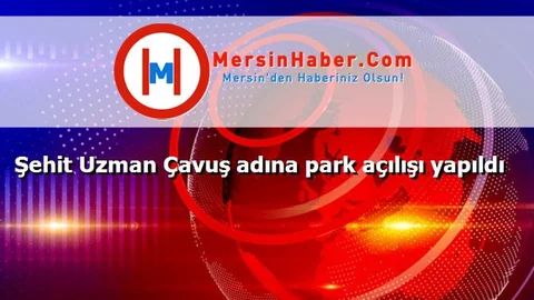 Şehit Uzman Çavuş adına park açılışı yapıldı