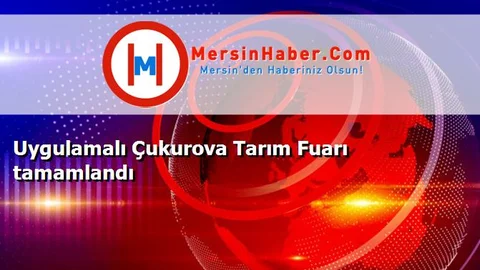 Uygulamalı Çukurova Tarım Fuarı tamamlandı