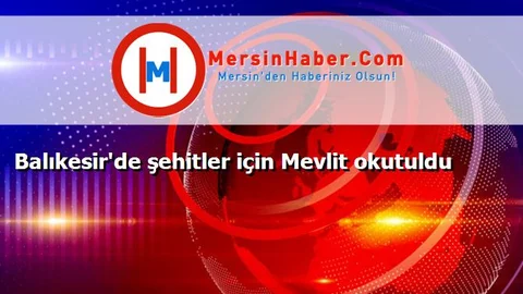 Balıkesir'de şehitler için Mevlit okutuldu