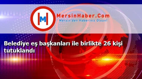 Belediye eş başkanları ile birlikte 26 kişi tutuklandı
