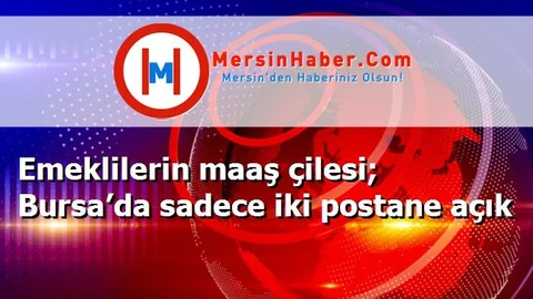 Emeklilerin maaş çilesi; Bursa’da sadece iki postane açık