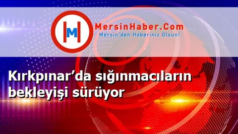 Kırkpınar’da sığınmacıların bekleyişi sürüyor