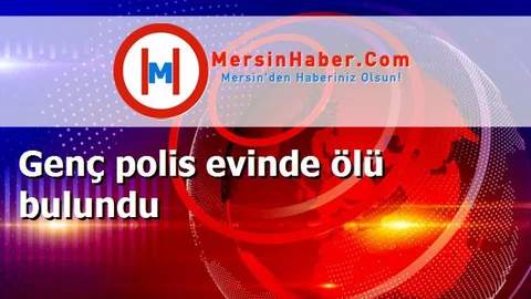 Genç polis evinde ölü bulundu