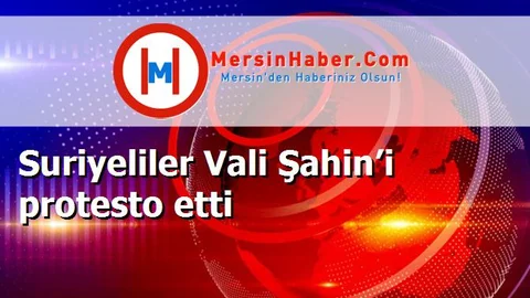 Suriyeliler Vali Şahin’i protesto etti