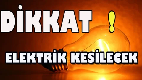 DİKKAT ELEKTRİKLER KESİLECEK