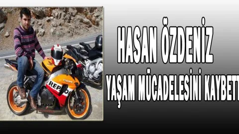 Hasan Özdeniz Yaşam Mücadelesini Kaybetti
