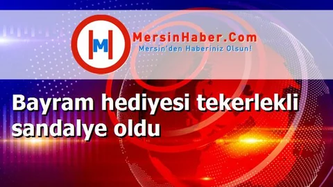 Bayram hediyesi tekerlekli sandalye oldu