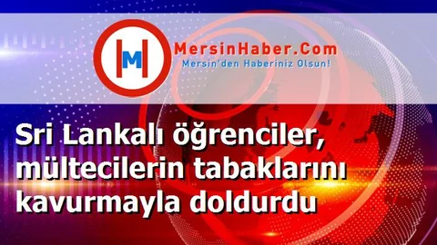 Sri Lankalı öğrenciler, mültecilerin tabaklarını kavurmayla doldurdu