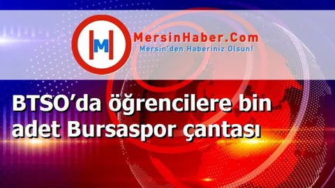 BTSO’da öğrencilere bin adet Bursaspor çantası