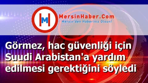 Görmez, hac güvenliği için Suudi Arabistan'a yardım edilmesi gerektiğini söyledi