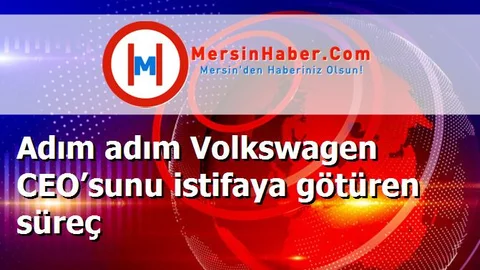 Adım adım Volkswagen CEO’sunu istifaya götüren süreç