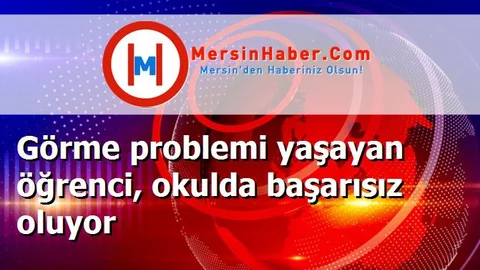 Görme problemi yaşayan öğrenci, okulda başarısız oluyor
