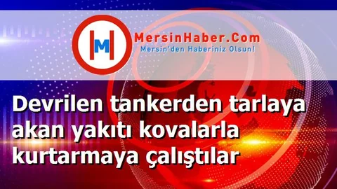 Devrilen tankerden tarlaya akan yakıtı kovalarla kurtarmaya çalıştılar