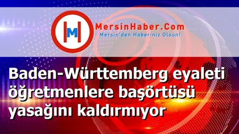 Baden-Württemberg eyaleti öğretmenlere başörtüsü yasağını kaldırmıyor