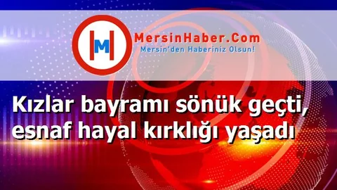 Kızlar bayramı sönük geçti, esnaf hayal kırklığı yaşadı