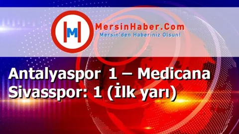 Antalyaspor 1 – Medicana Sivasspor: 1 (İlk yarı)