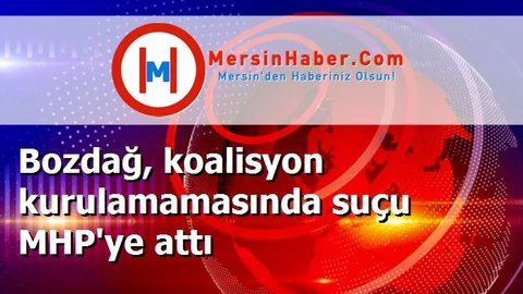 Bozdağ, koalisyon kurulamamasında suçu MHP'ye attı