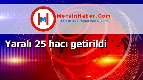 Yaralı 25 hacı getirildi