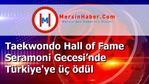 Taekwondo Hall of Fame Seramoni Gecesi’nde Türkiye'ye üç ödül