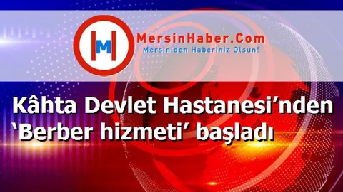 Kâhta Devlet Hastanesi’nden ‘Berber hizmeti’ başladı