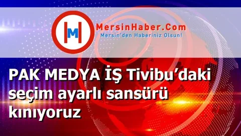 PAK MEDYA İŞ Tivibu’daki seçim ayarlı sansürü kınıyoruz