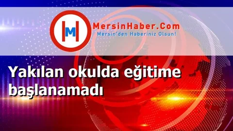 Yakılan okulda eğitime başlanamadı