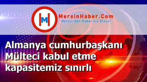 Almanya cumhurbaşkanı Mülteci kabul etme kapasitemiz sınırlı