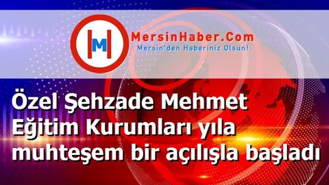 Özel Şehzade Mehmet Eğitim Kurumları yıla muhteşem bir açılışla başladı