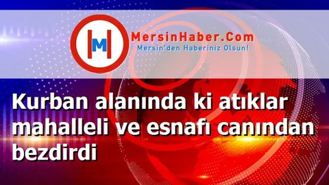 Kurban alanında ki atıklar mahalleli ve esnafı canından bezdirdi