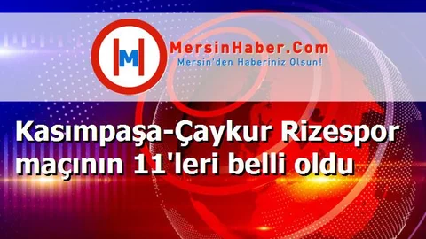Kasımpaşa-Çaykur Rizespor maçının 11'leri belli oldu