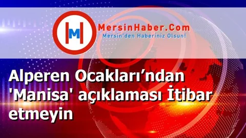 Alperen Ocakları’ndan 'Manisa' açıklaması İtibar etmeyin