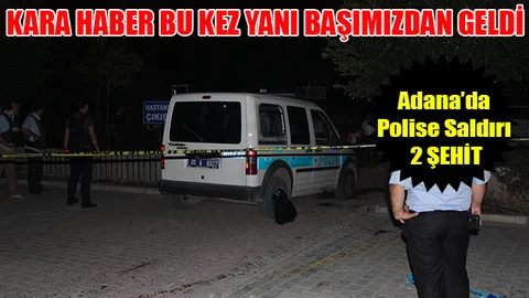 Adana'da Polise Silahlı Saldırı: 2 şehit
