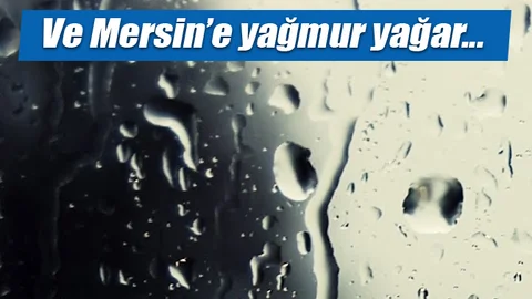 Mersin Yağmur Bekliyordu, Akşam İtibari İle Sağanak Yağış Mersin'i Etkisine Aldı