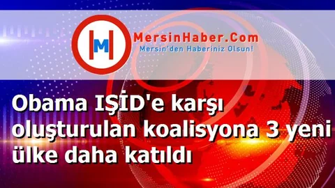Obama IŞİD'e karşı oluşturulan koalisyona 3 yeni ülke daha katıldı