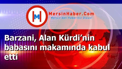 Barzani, Alan Kürdi’nin babasını makamında kabul etti
