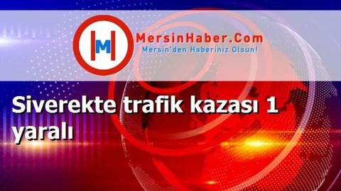 Siverekte trafik kazası 1 yaralı