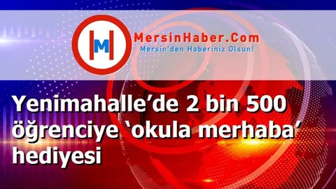 Yenimahalle’de 2 bin 500 öğrenciye ‘okula merhaba’ hediyesi