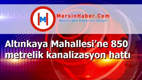 Altınkaya Mahallesi’ne 850 metrelik kanalizasyon hattı