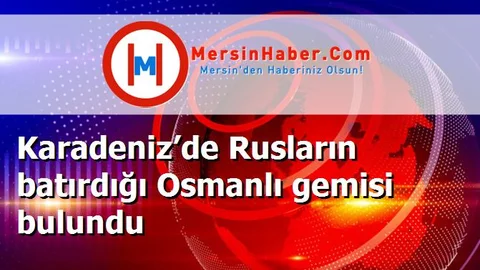 Karadeniz’de Rusların batırdığı Osmanlı gemisi bulundu